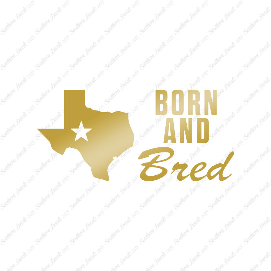Texan Born And Bred Texas