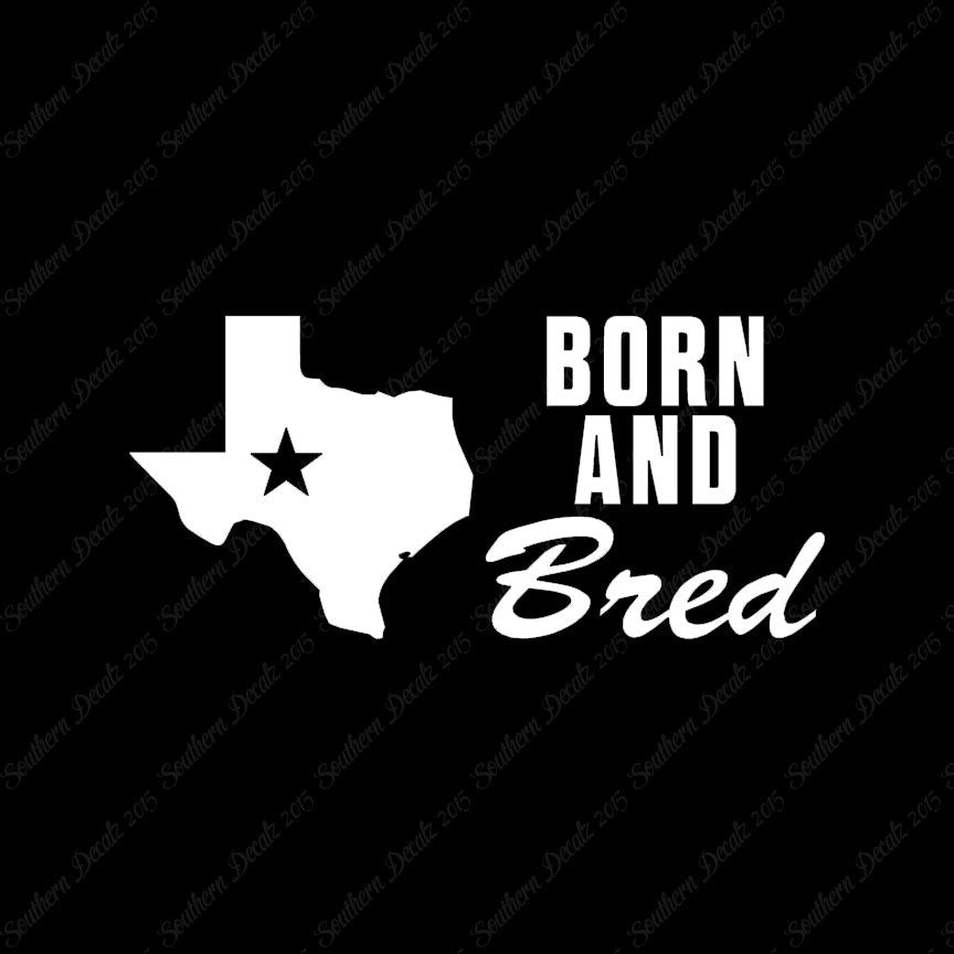 Texan Born And Bred Texas