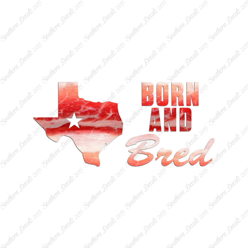 Texan Born And Bred Texas