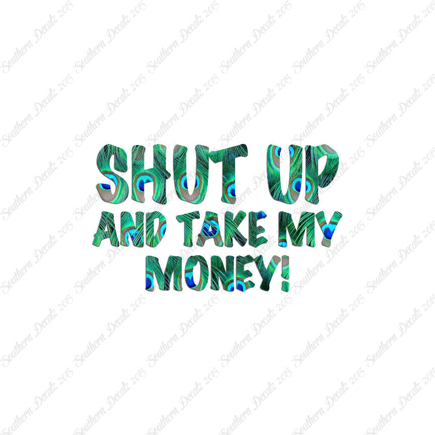 Shut Up Take My Money