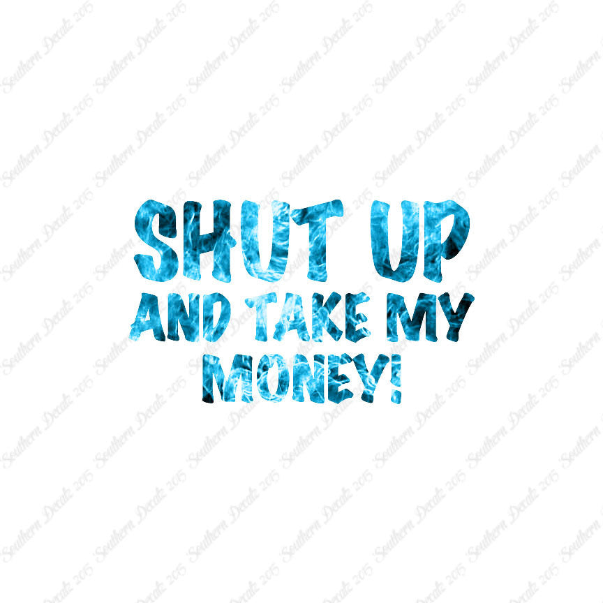 Shut Up Take My Money