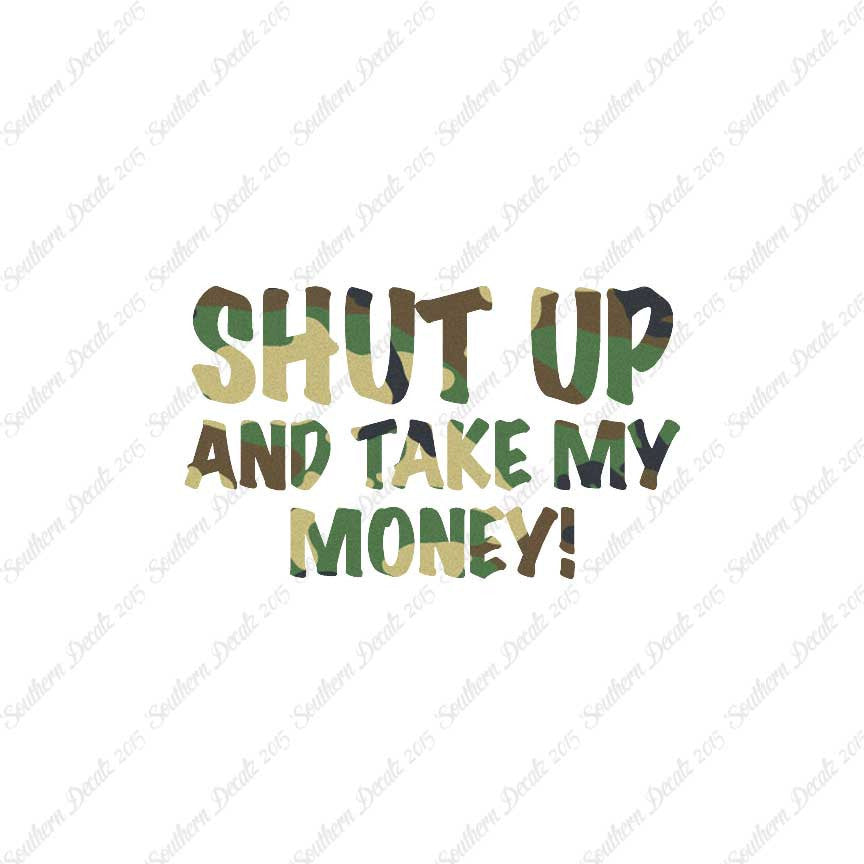 Shut Up Take My Money