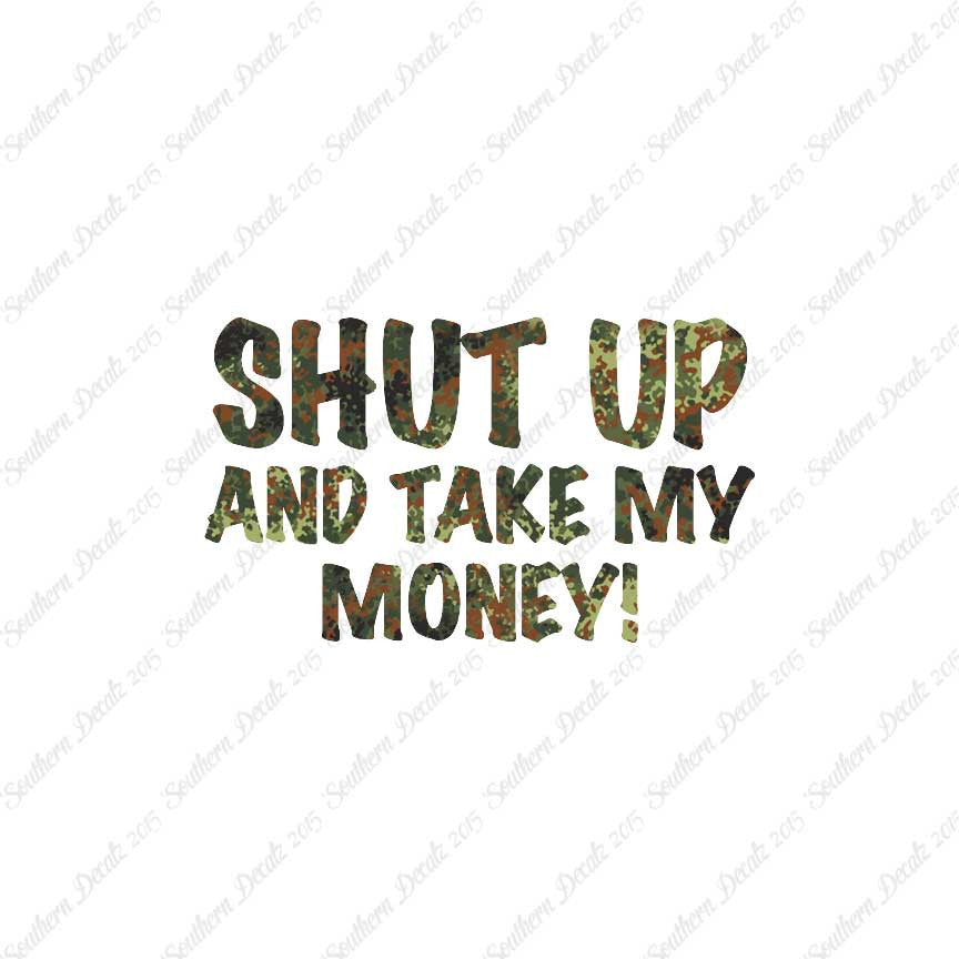 Shut Up Take My Money