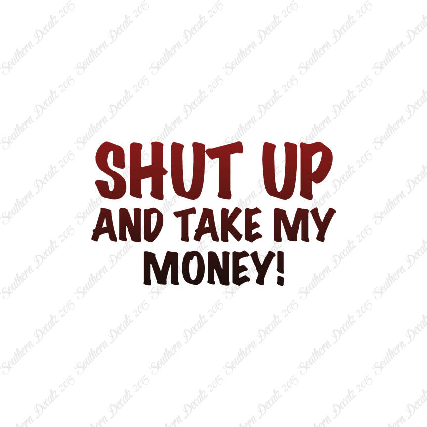 Shut Up Take My Money