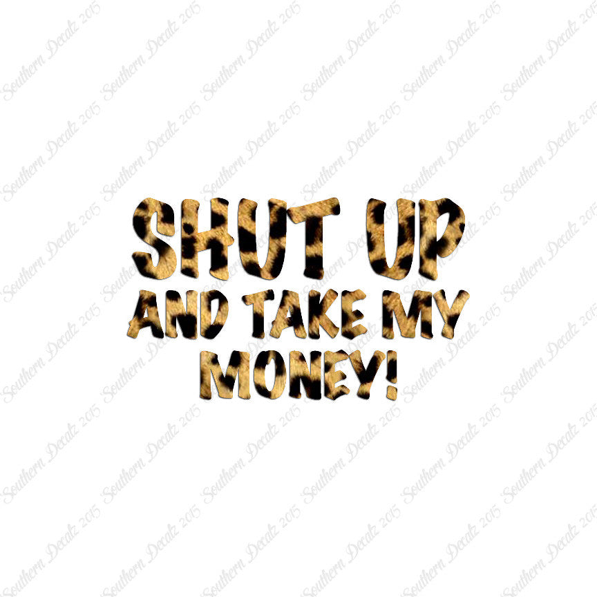 Shut Up Take My Money