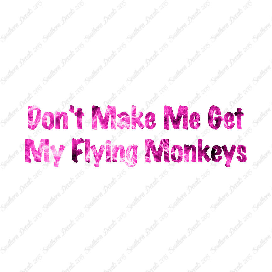 Don't Make Me Get Flying Monkeys