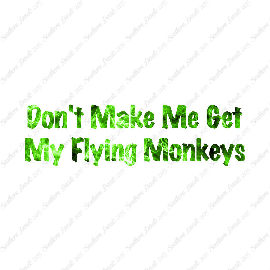 Don't Make Me Get Flying Monkeys