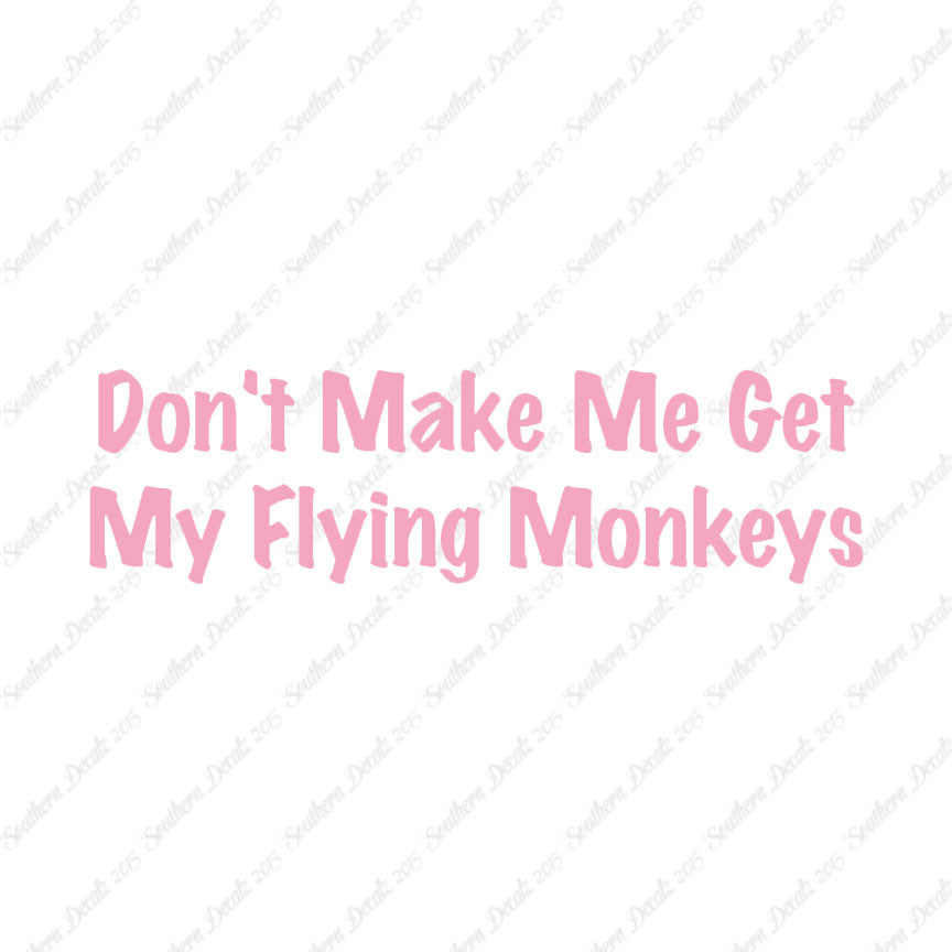Don't Make Me Get Flying Monkeys