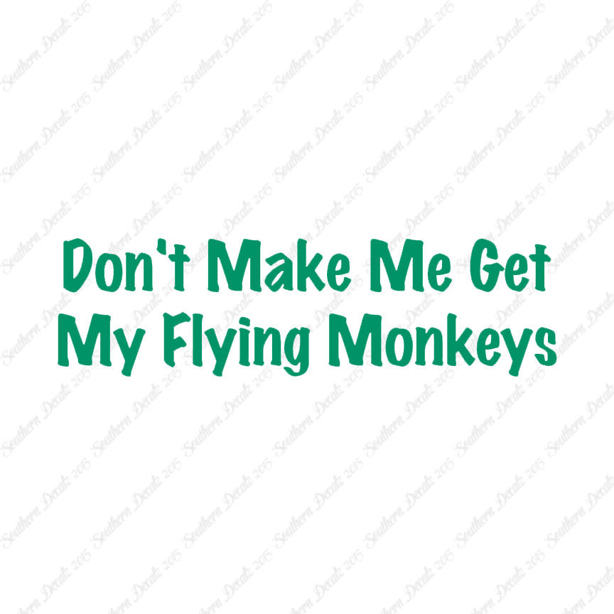 Don't Make Me Get Flying Monkeys