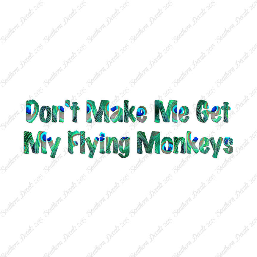 Don't Make Me Get Flying Monkeys