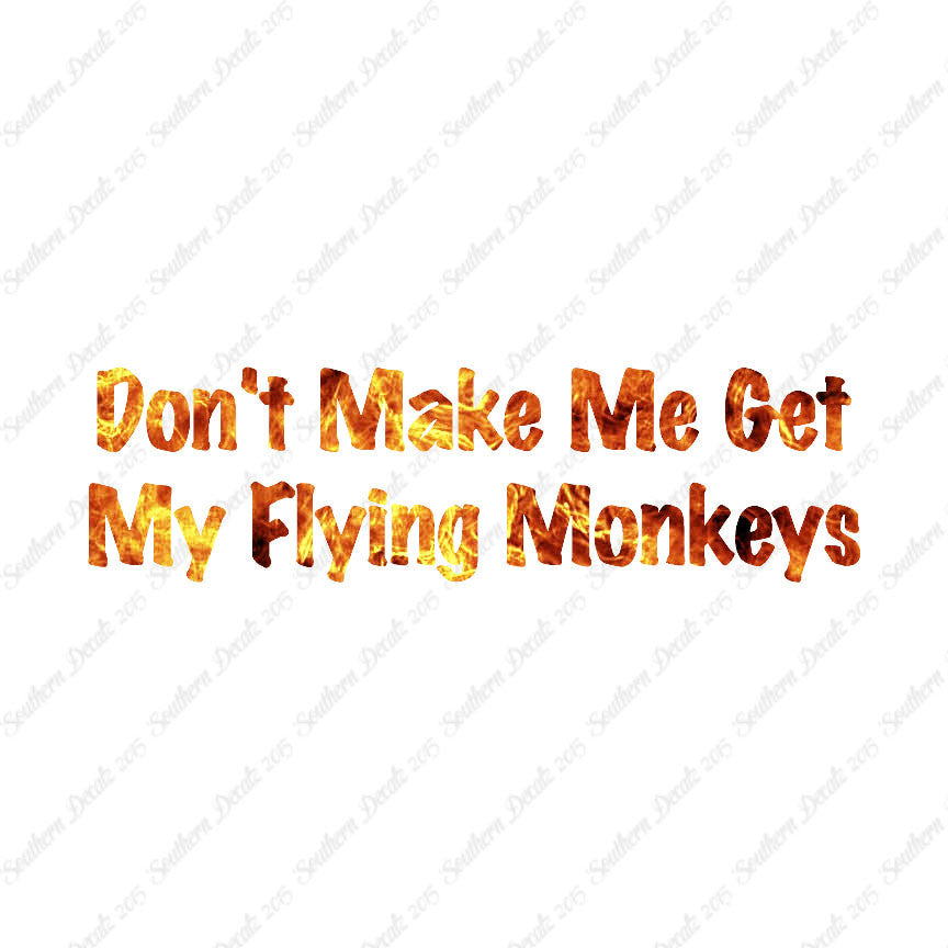 Don't Make Me Get Flying Monkeys