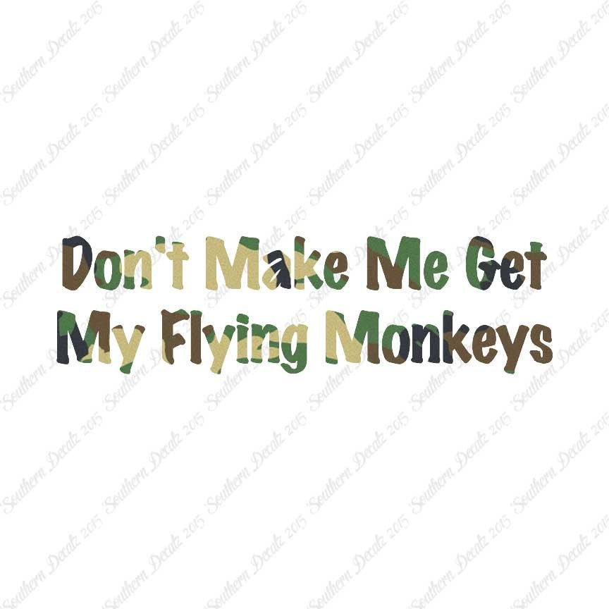 Don't Make Me Get Flying Monkeys