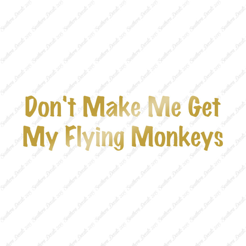 Don't Make Me Get Flying Monkeys
