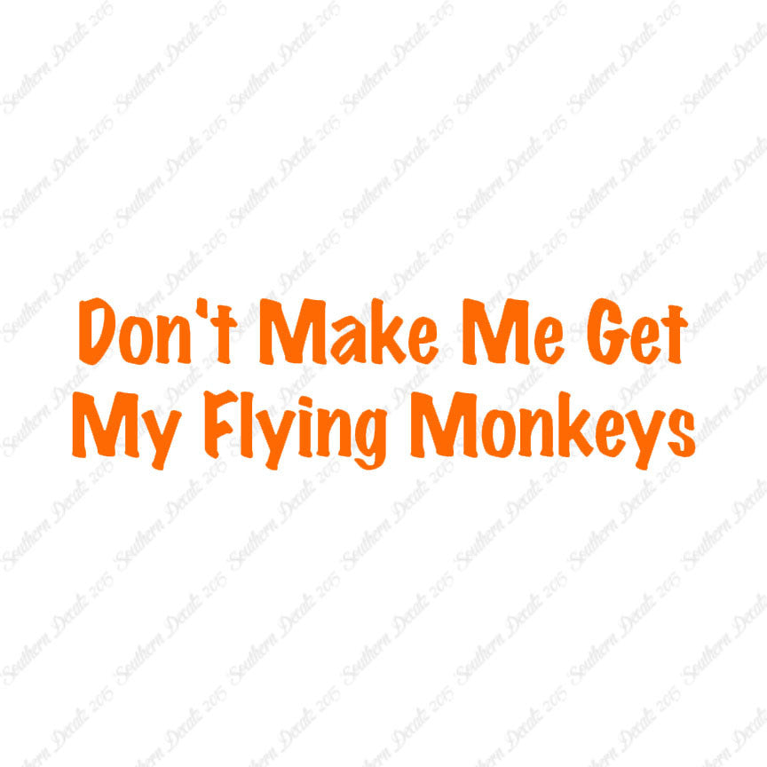 Don't Make Me Get Flying Monkeys
