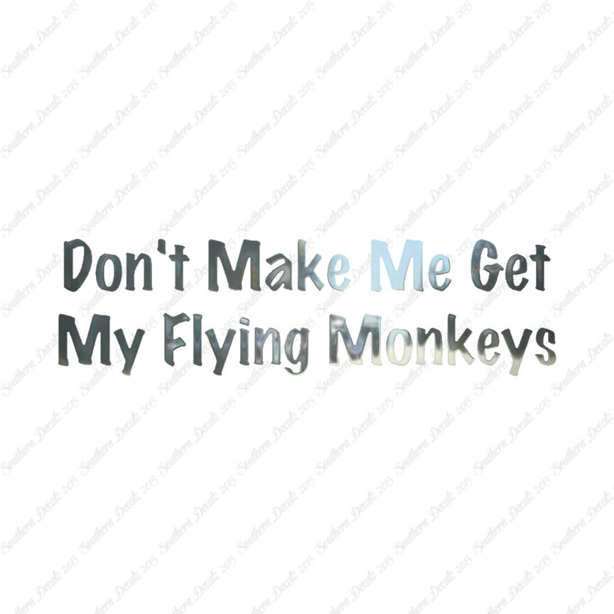 Don't Make Me Get Flying Monkeys