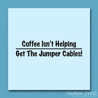 Coffee Isn't Helping Get Jumper Cables