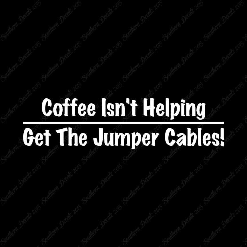 Coffee Isn't Helping Get Jumper Cables
