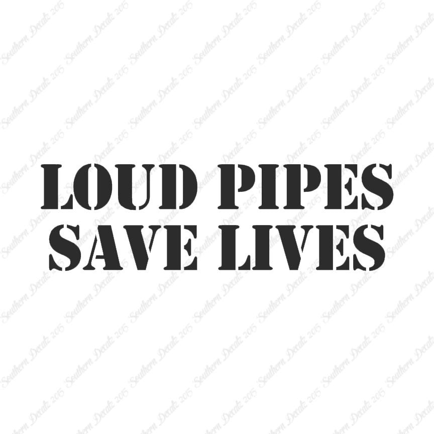 Loud Pipes Save Lives
