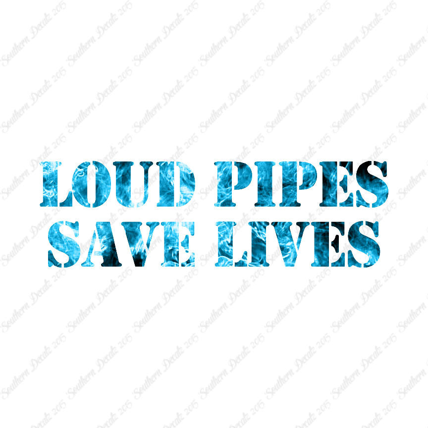 Loud Pipes Save Lives