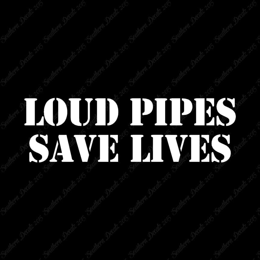 Loud Pipes Save Lives