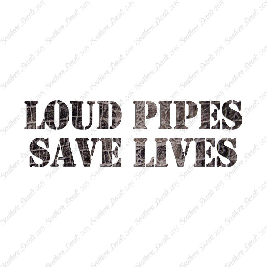 Loud Pipes Save Lives