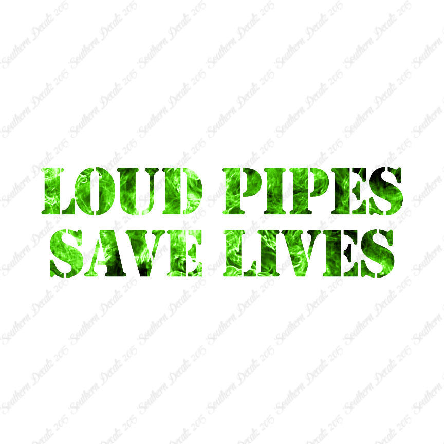Loud Pipes Save Lives