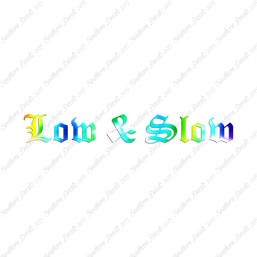 Low And Slow