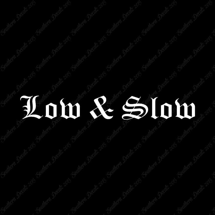 Low And Slow