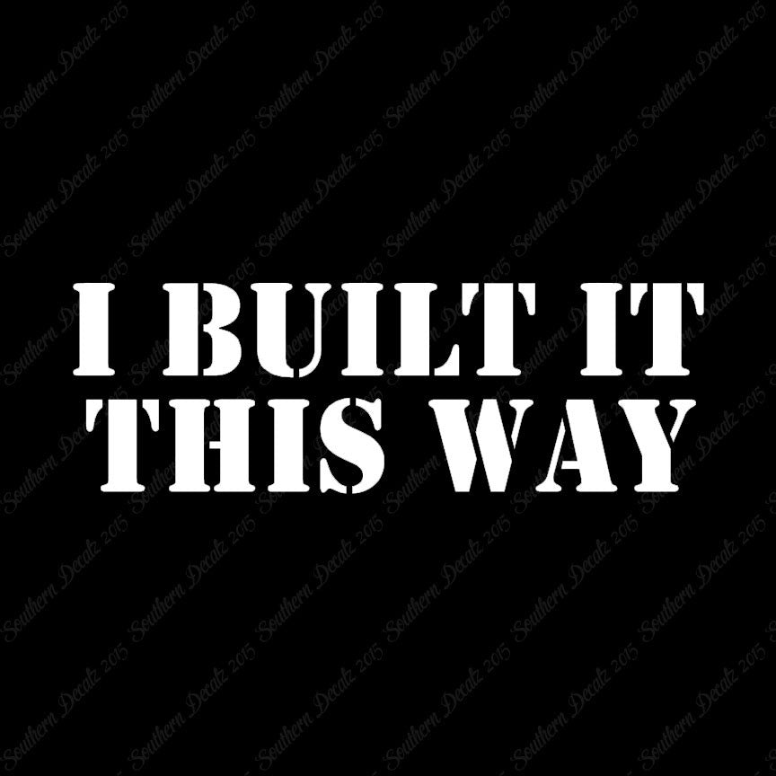 Built It This Way