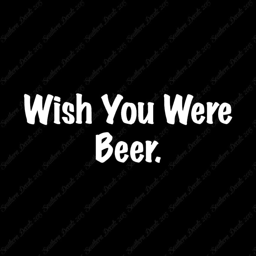 Wish You Were Beer
