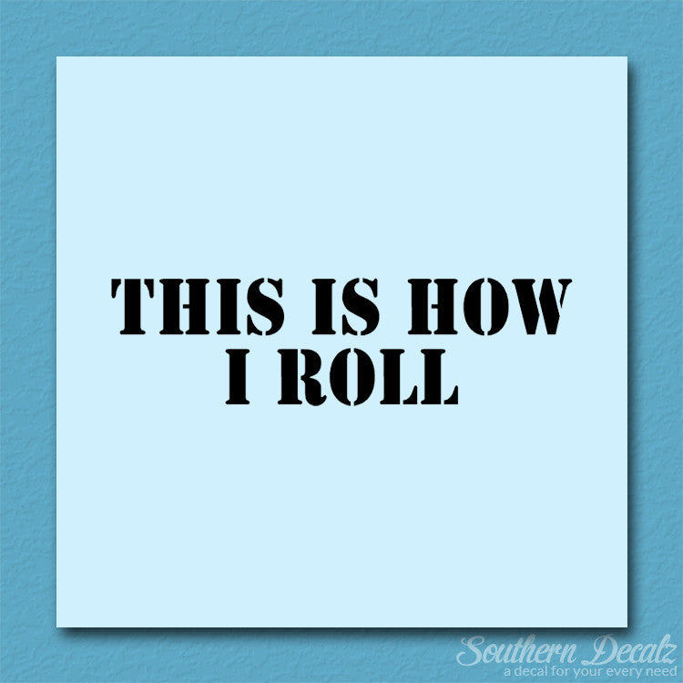 This Is How I Roll