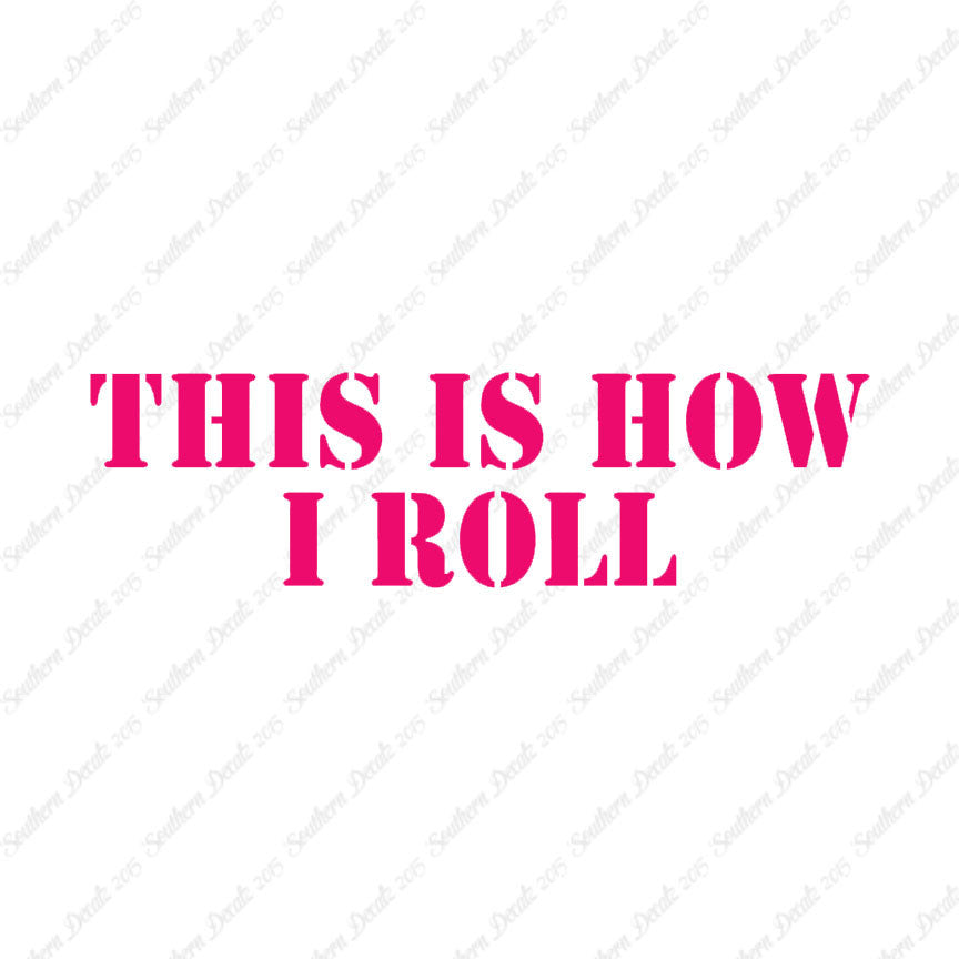 This Is How I Roll