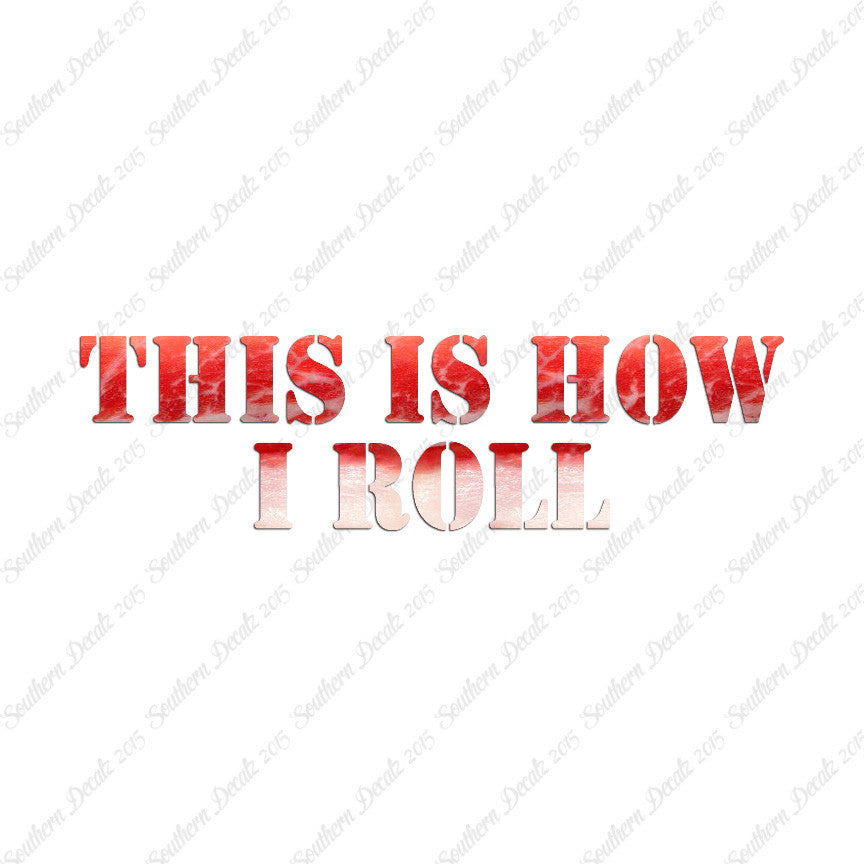 This Is How I Roll