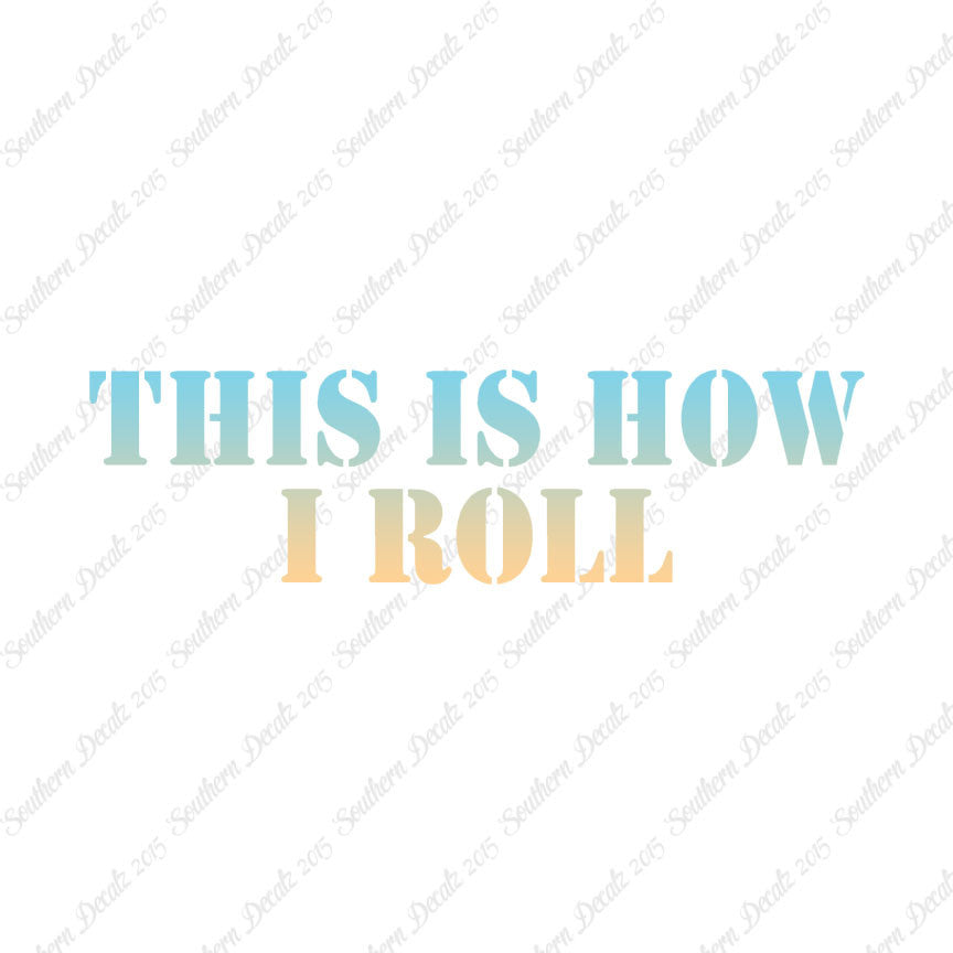 This Is How I Roll