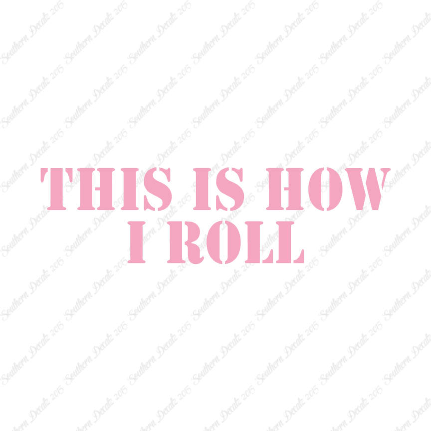 This Is How I Roll