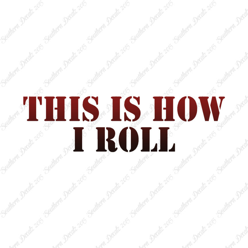 This Is How I Roll