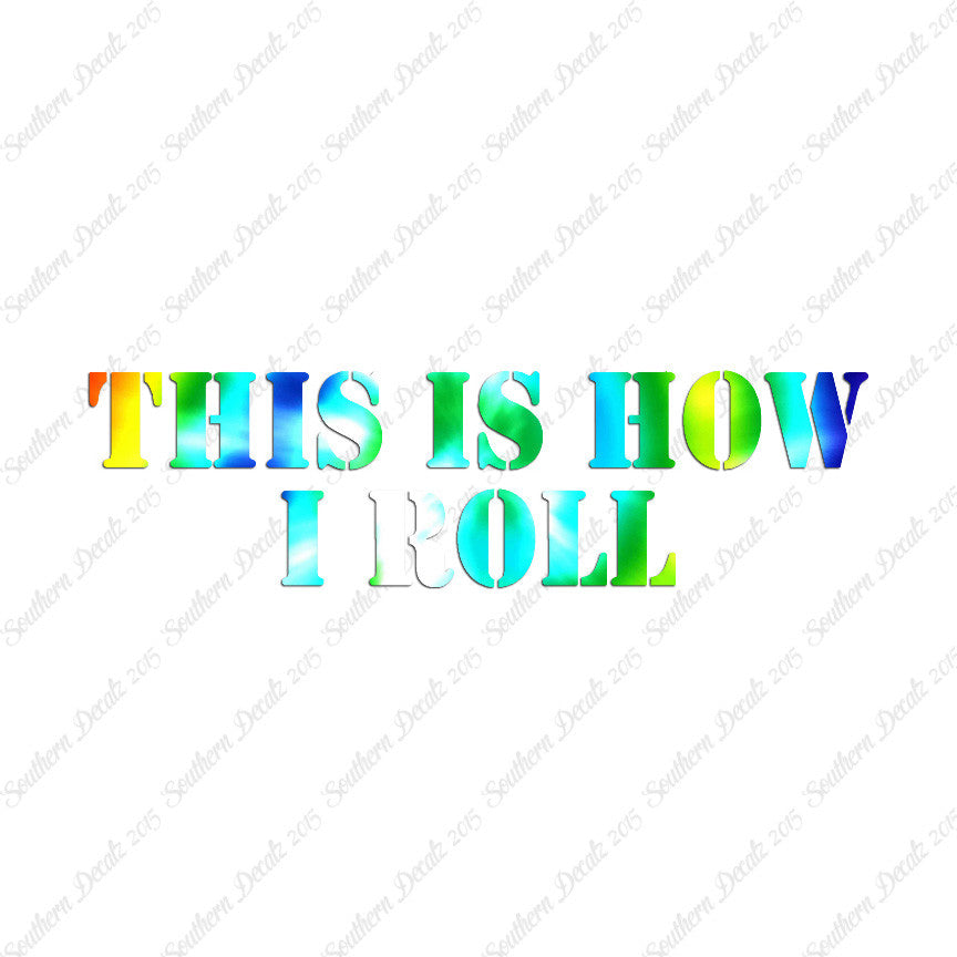 This Is How I Roll