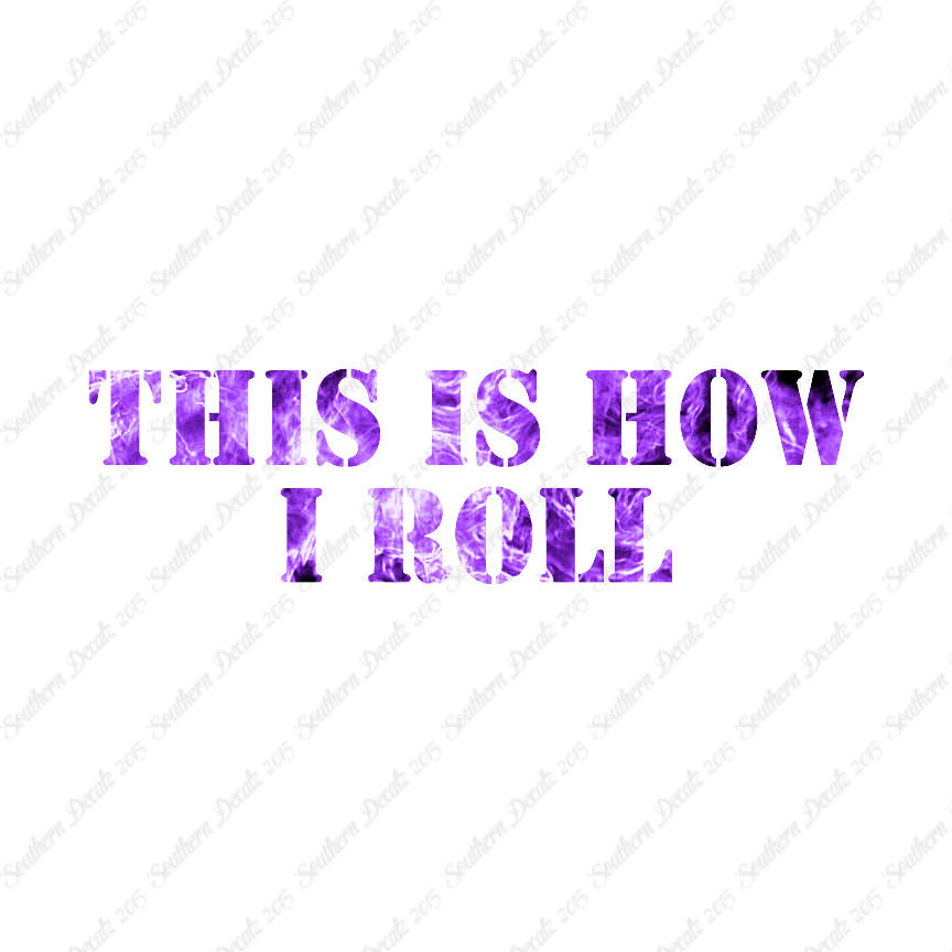 This Is How I Roll