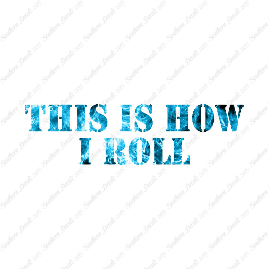 This Is How I Roll