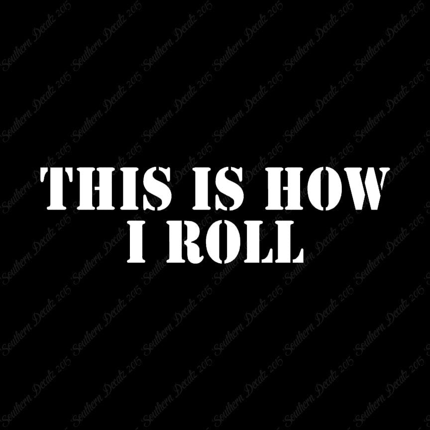 This Is How I Roll