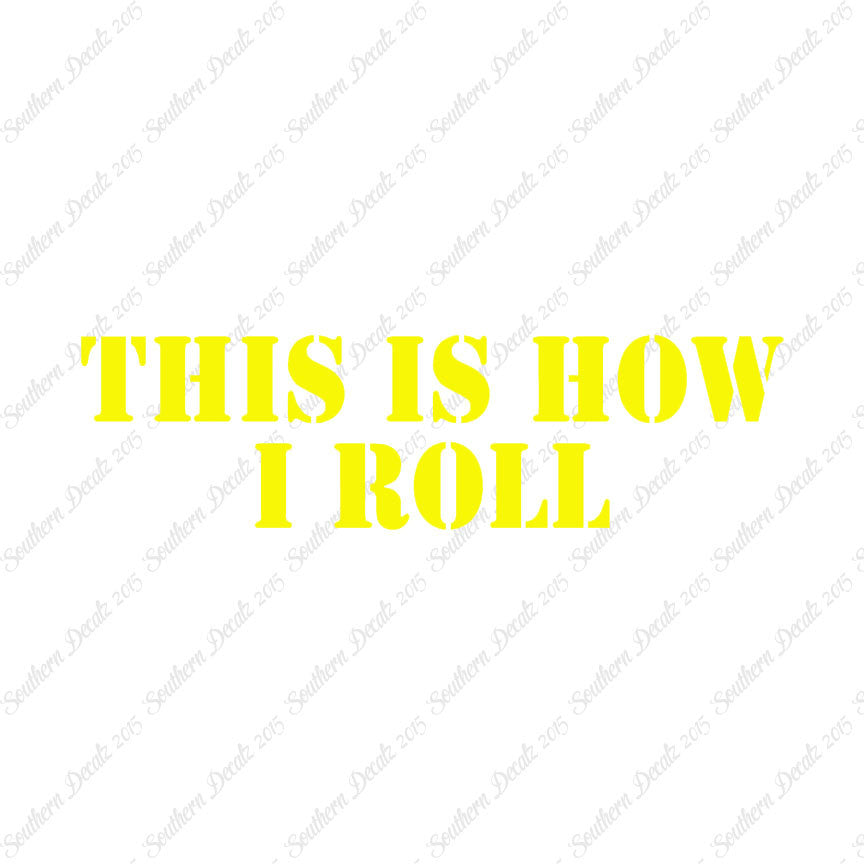 This Is How I Roll