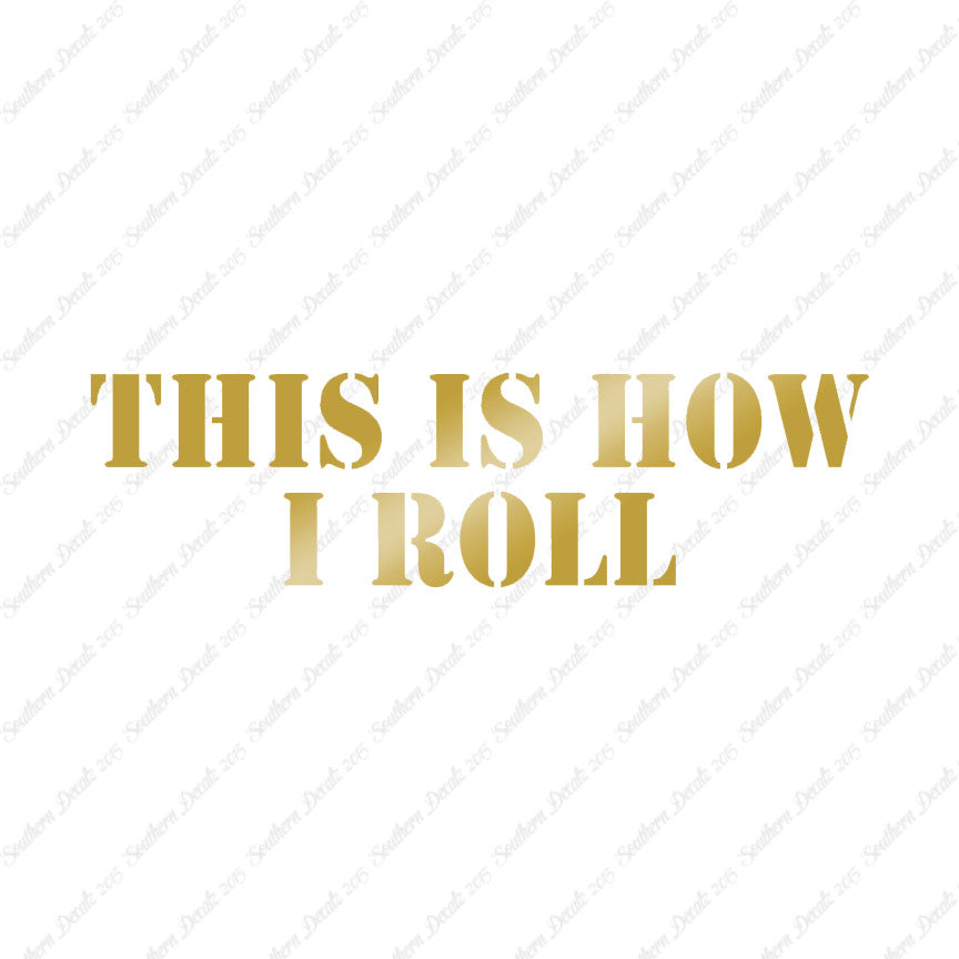 This Is How I Roll