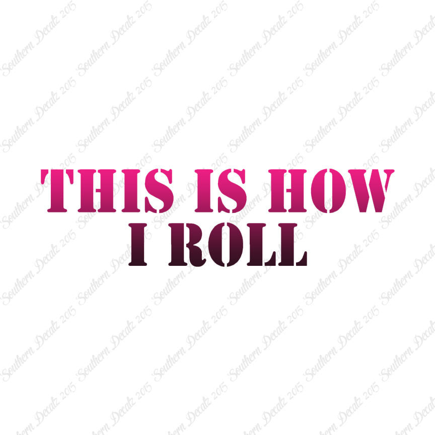 This Is How I Roll