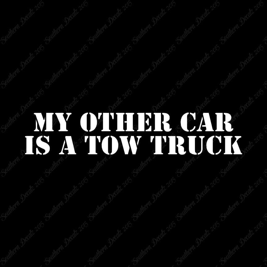 My Other Car Is A Tow Truck