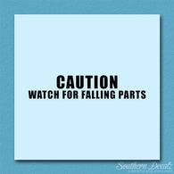 Caution Watch For Falling Parts