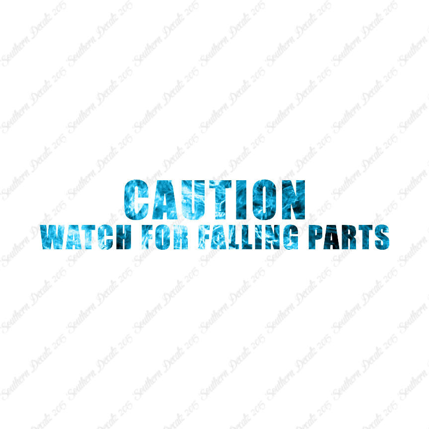 Caution Watch For Falling Parts
