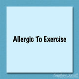 Allergic To Exercise