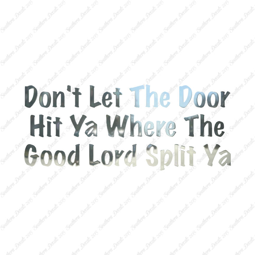 Don't Let Door Hit Ya Good Lord Split Ya