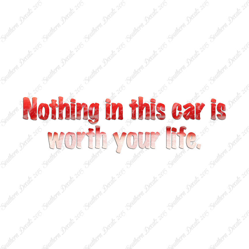 Nothing In Car Worth Your Life