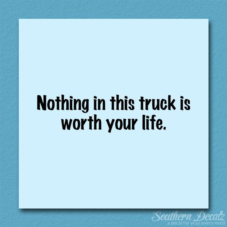 Nothing In Truck Worth Your Life